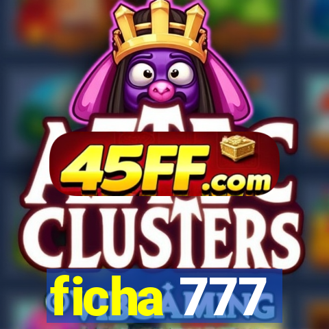 ficha 777